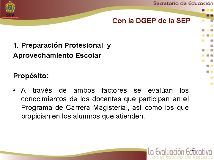 Con la DGEP de la SEP 1. Preparación Profesional y Aprovechamiento Escolar Propósito: •
