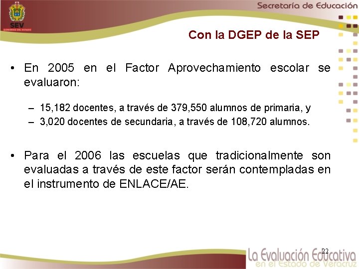 Con la DGEP de la SEP • En 2005 en el Factor Aprovechamiento escolar