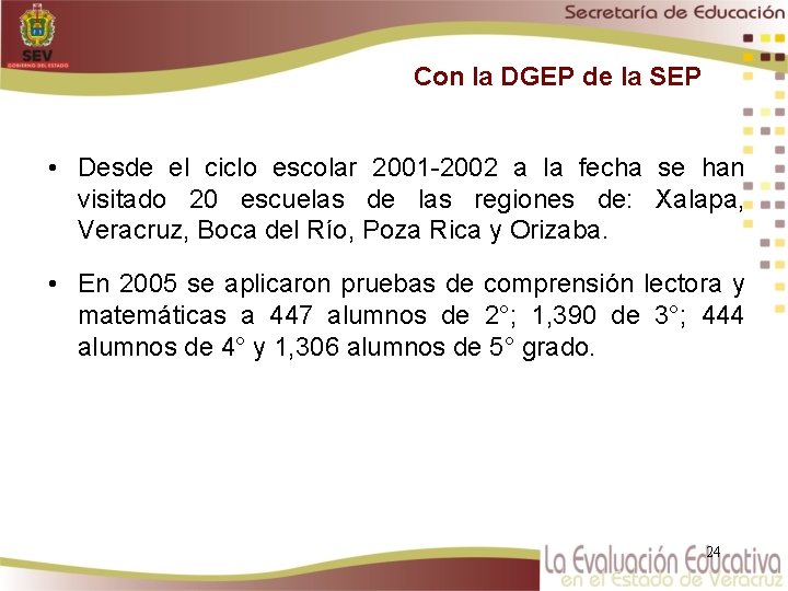 Con la DGEP de la SEP • Desde el ciclo escolar 2001 -2002 a