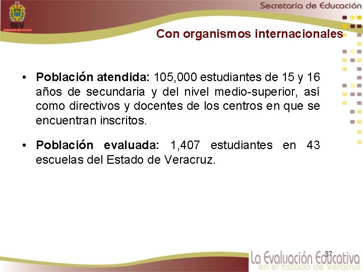 Con organismos internacionales • Población atendida: 105, 000 estudiantes de 15 y 16 años