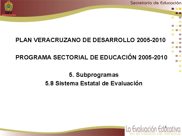 PLAN VERACRUZANO DE DESARROLLO 2005 -2010 PROGRAMA SECTORIAL DE EDUCACIÓN 2005 -2010 5. Subprogramas