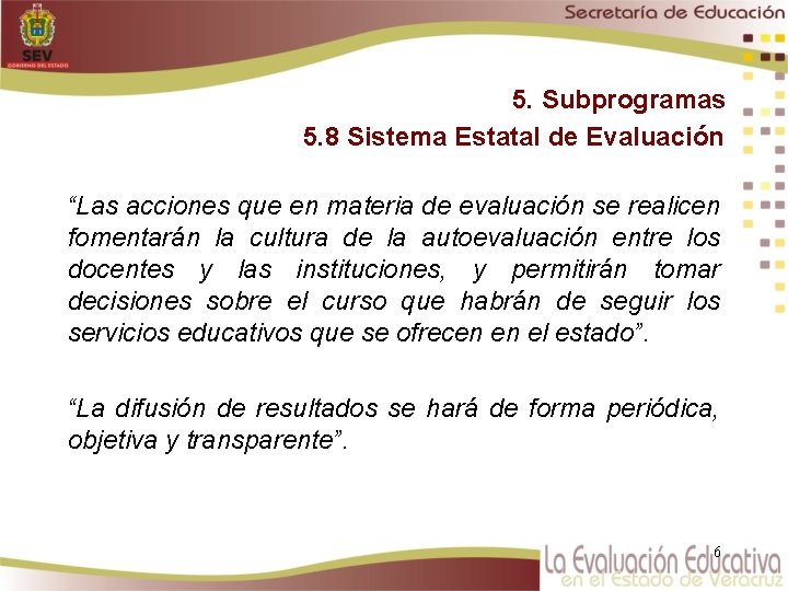 5. Subprogramas 5. 8 Sistema Estatal de Evaluación “Las acciones que en materia de