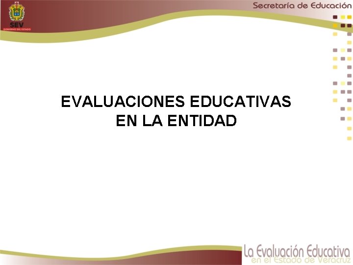 EVALUACIONES EDUCATIVAS EN LA ENTIDAD 