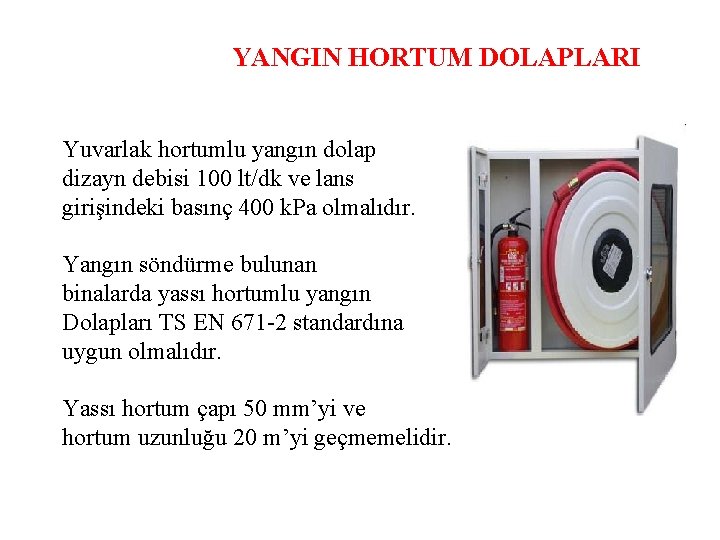 YANGIN HORTUM DOLAPLARI Yuvarlak hortumlu yangın dolap dizayn debisi 100 lt/dk ve lans girişindeki