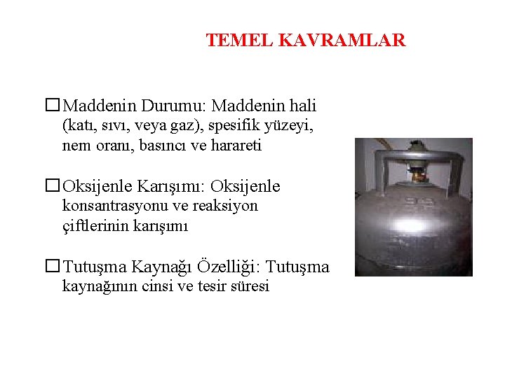 TEMEL KAVRAMLAR �Maddenin Durumu: Maddenin hali (katı, sıvı, veya gaz), spesifik yüzeyi, nem oranı,