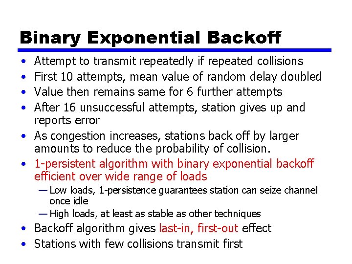 Binary Exponential Backoff • • Attempt to transmit repeatedly if repeated collisions First 10