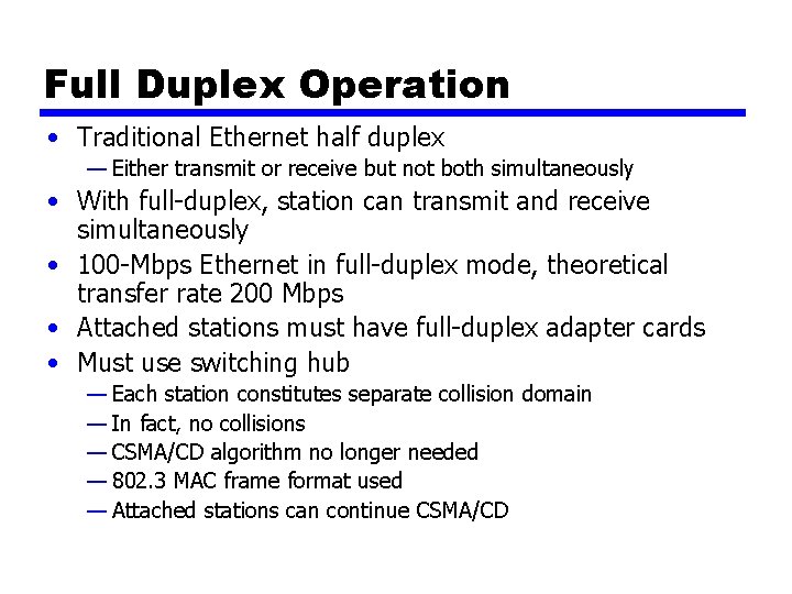 Full Duplex Operation • Traditional Ethernet half duplex — Either transmit or receive but