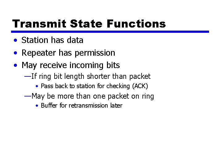 Transmit State Functions • Station has data • Repeater has permission • May receive