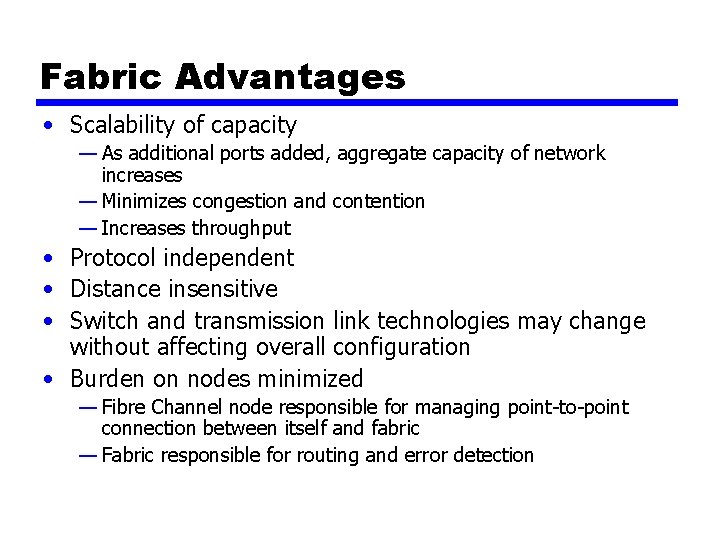 Fabric Advantages • Scalability of capacity — As additional ports added, aggregate capacity of