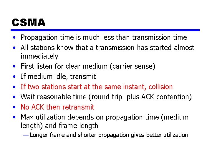 CSMA • Propagation time is much less than transmission time • All stations know