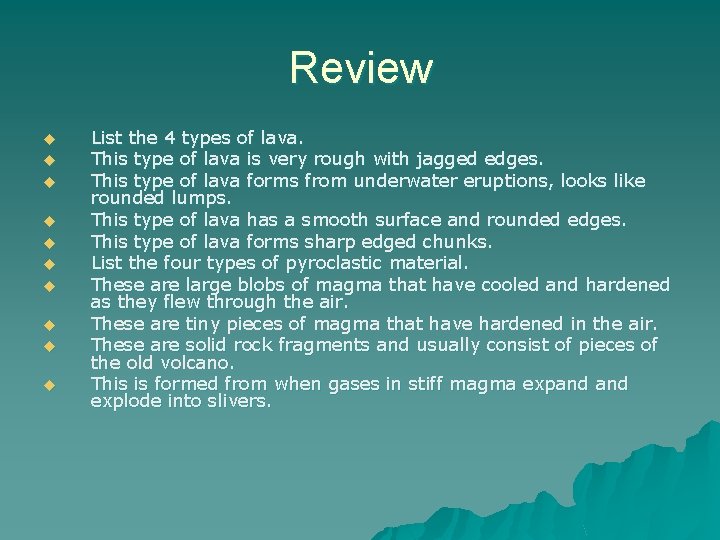 Review u u u u u List the 4 types of lava. This type