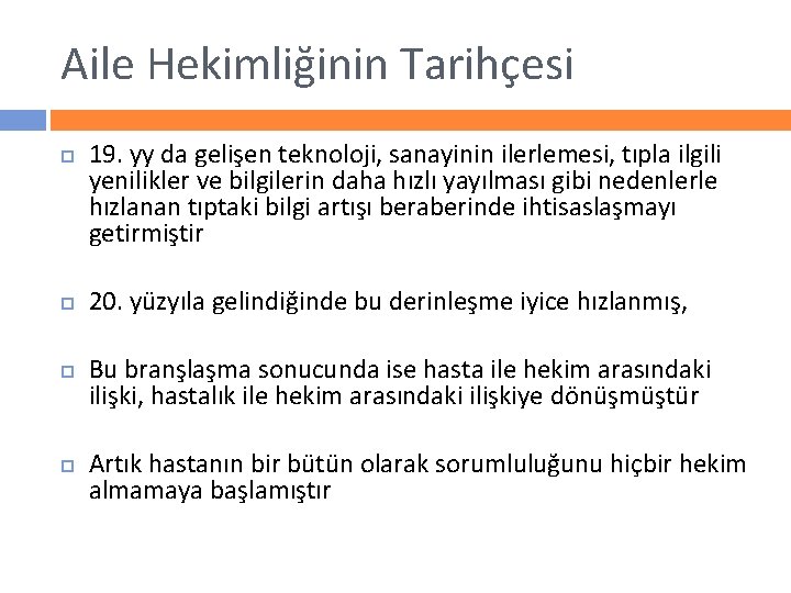 Aile Hekimliğinin Tarihçesi 19. yy da gelişen teknoloji, sanayinin ilerlemesi, tıpla ilgili yenilikler ve