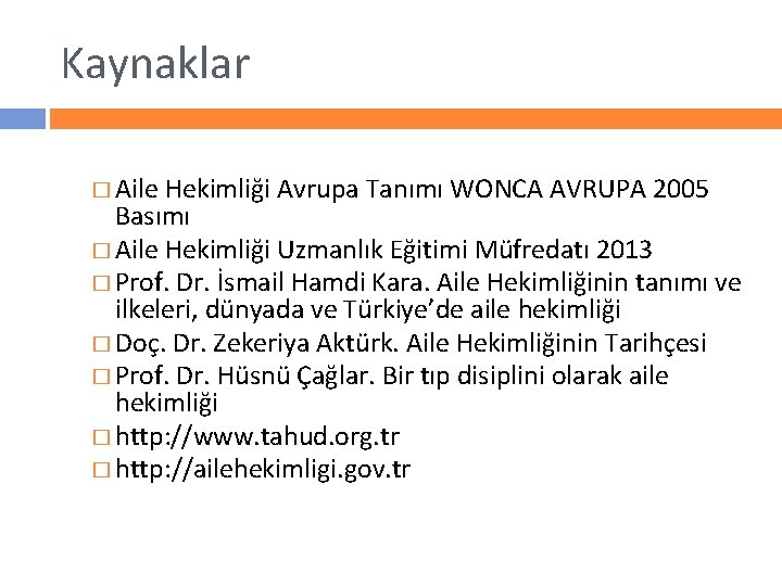 Kaynaklar � Aile Hekimliği Avrupa Tanımı WONCA AVRUPA 2005 Basımı � Aile Hekimliği Uzmanlık