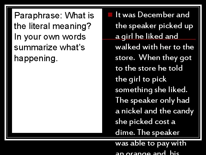 Paraphrase: What is the literal meaning? In your own words summarize what’s happening. n