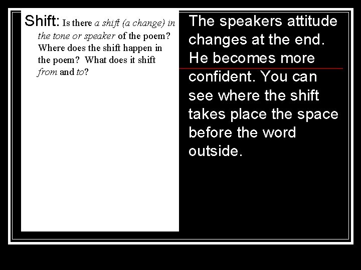 Shift: Is there a shift (a change) in The speakers attitude the tone or