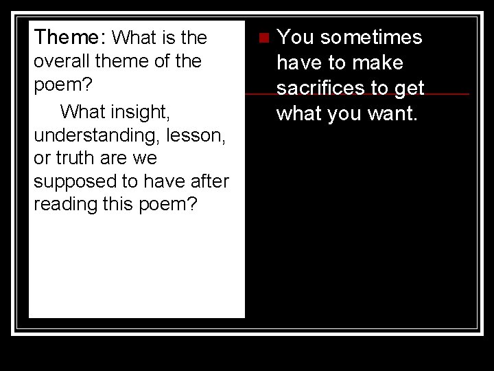 Theme: What is the overall theme of the poem? What insight, understanding, lesson, or