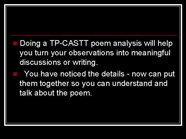 Doing a TP-CASTT poem analysis will help you turn your observations into meaningful discussions