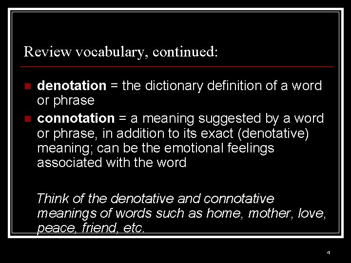 Review vocabulary, continued: n n denotation = the dictionary definition of a word or