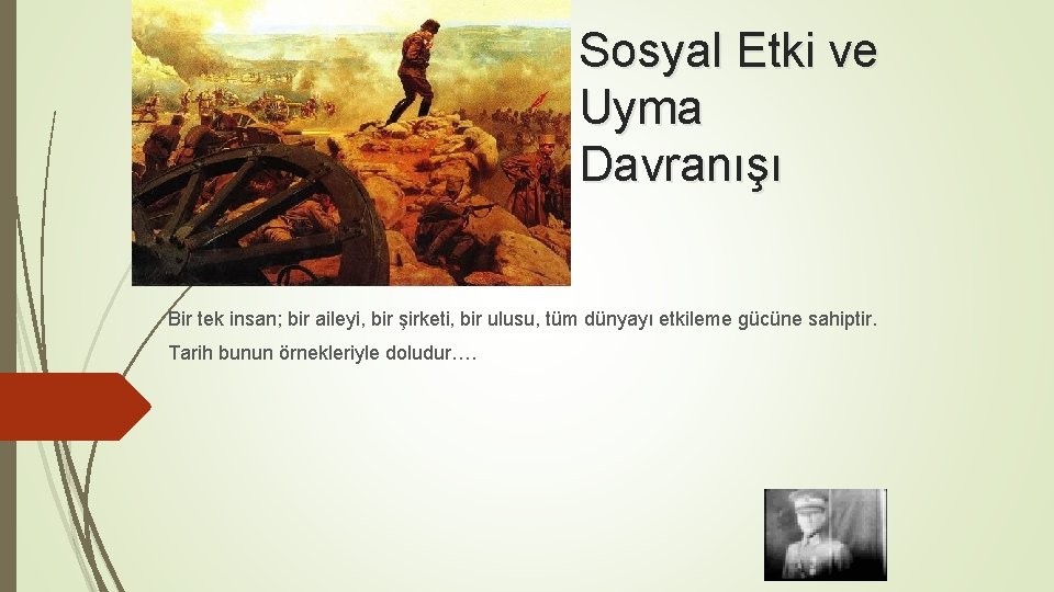 Sosyal Etki ve Uyma Davranışı Bir tek insan; bir aileyi, bir şirketi, bir ulusu,