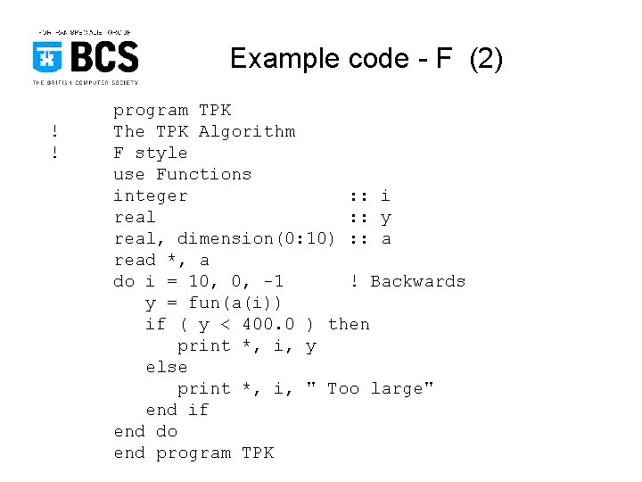 Example code - F (2) ! ! program TPK The TPK Algorithm F style