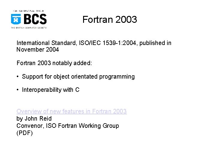 Fortran 2003 International Standard, ISO/IEC 1539 -1: 2004, published in November 2004 Fortran 2003