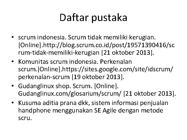 Daftar pustaka • scrum indonesia. Scrum tidak memiliki kerugian. [Online]. http: //blog. scrum. co.