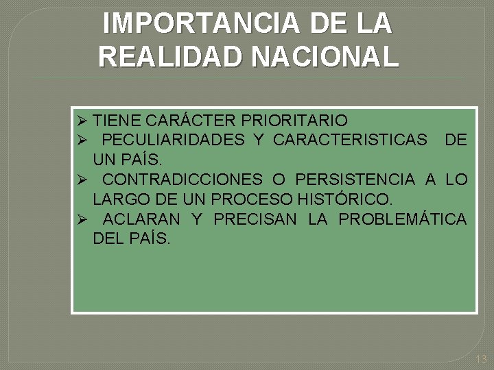 IMPORTANCIA DE LA REALIDAD NACIONAL Ø TIENE CARÁCTER PRIORITARIO Ø PECULIARIDADES Y CARACTERISTICAS DE