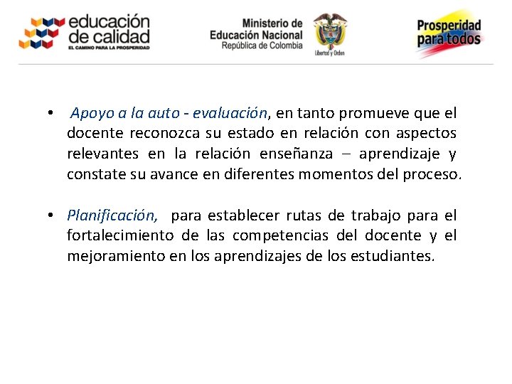  • Apoyo a la auto - evaluación, en tanto promueve que el docente