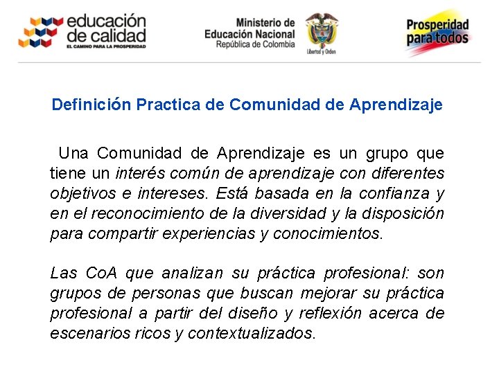 Definición Practica de Comunidad de Aprendizaje Una Comunidad de Aprendizaje es un grupo que