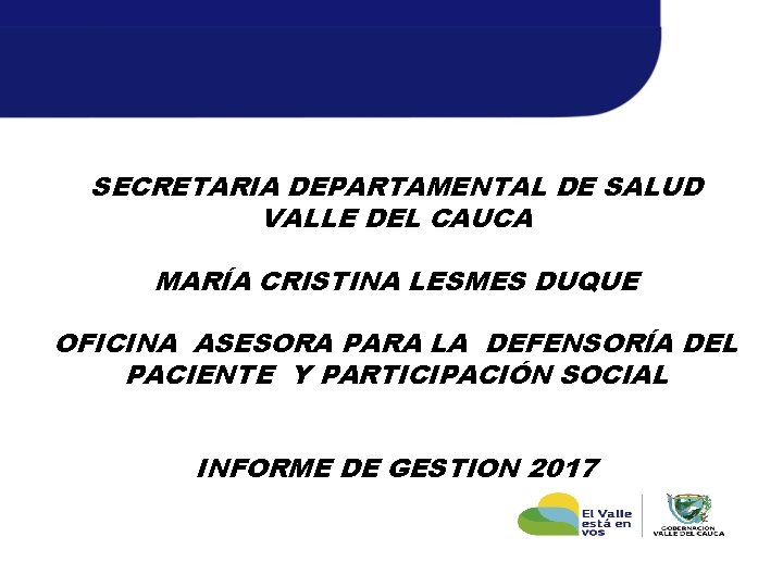 SECRETARIA DEPARTAMENTAL DE SALUD VALLE DEL CAUCA MARÍA CRISTINA LESMES DUQUE OFICINA ASESORA PARA