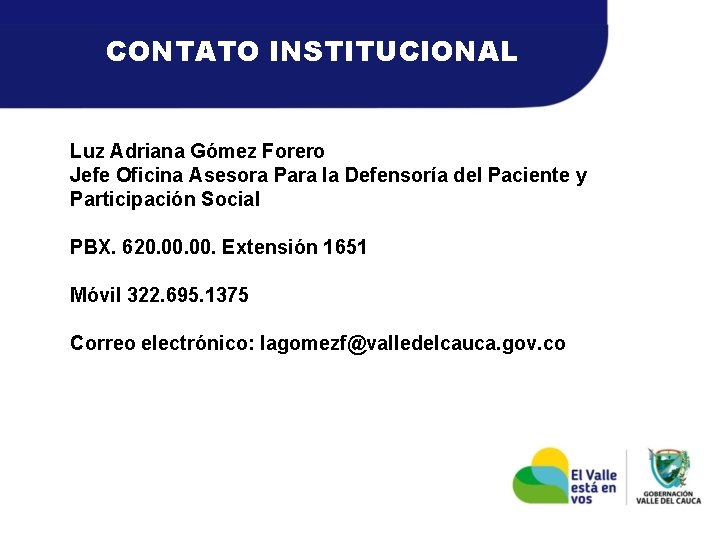 CONTATO INSTITUCIONAL Luz Adriana Gómez Forero Jefe Oficina Asesora Para la Defensoría del Paciente