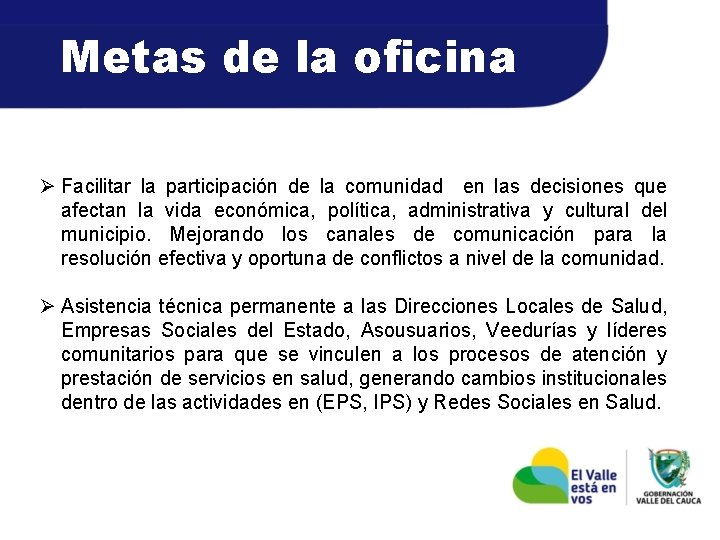 Metas de la oficina Facilitar la participación de la comunidad en las decisiones que