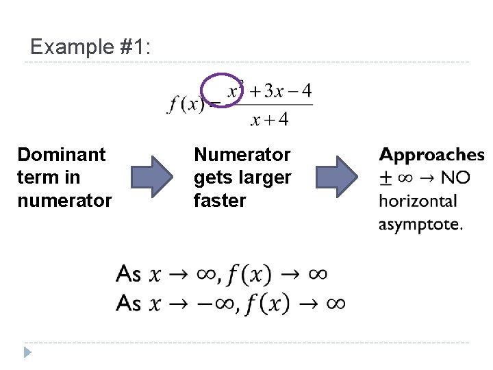 Example #1: Dominant term in numerator Numerator gets larger faster 
