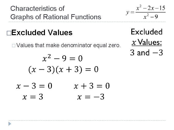 Characteristics of Graphs of Rational Functions �Excluded Values � Values that make denominator equal