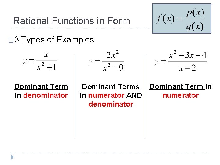Rational Functions in Form � 3 Types of Examples Dominant Term in denominator Dominant