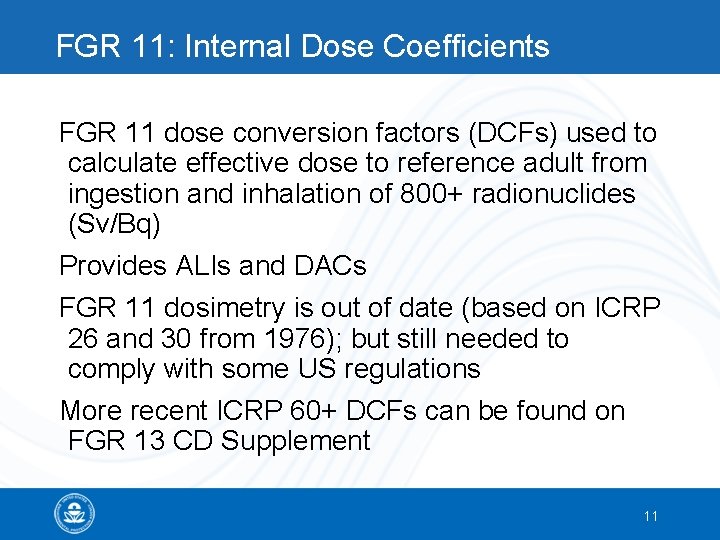 FGR 11: Internal Dose Coefficients FGR 11 dose conversion factors (DCFs) used to calculate