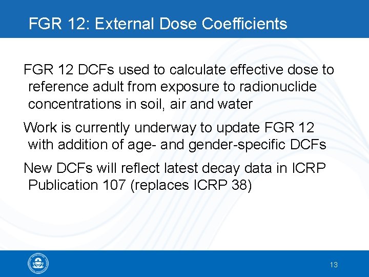 FGR 12: External Dose Coefficients FGR 12 DCFs used to calculate effective dose to