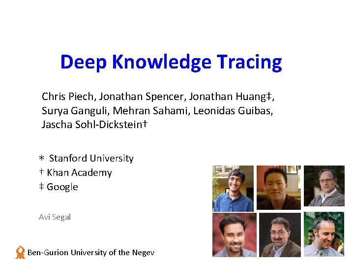 Deep Knowledge Tracing Chris Piech, Jonathan Spencer, Jonathan Huang‡, Surya Ganguli, Mehran Sahami, Leonidas