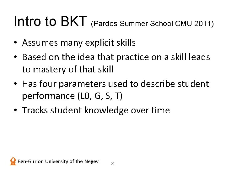 Intro to BKT (Pardos Summer School CMU 2011) • Assumes many explicit skills •