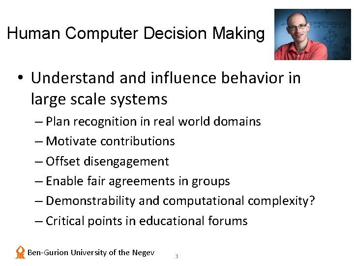 Human Computer Decision Making • Understand influence behavior in large scale systems – Plan