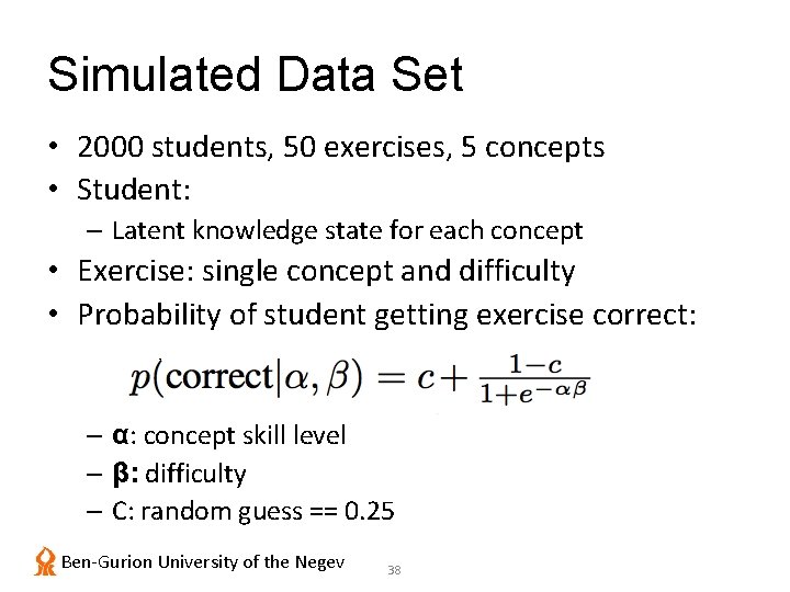 Simulated Data Set • 2000 students, 50 exercises, 5 concepts • Student: – Latent
