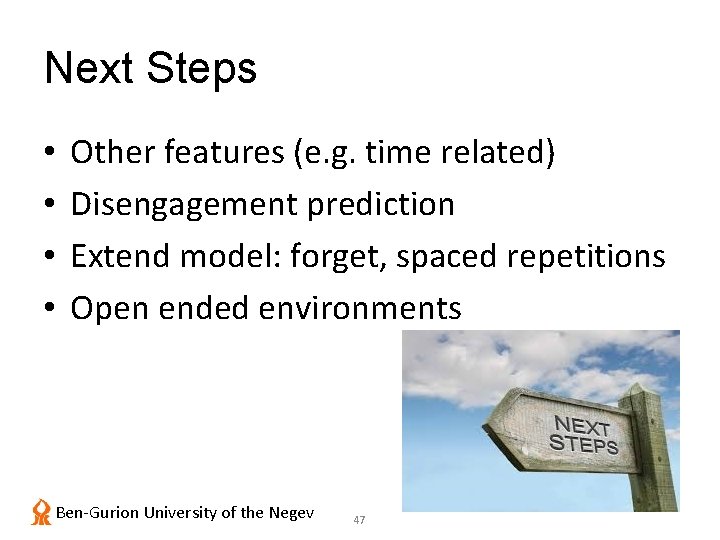 Next Steps • • Other features (e. g. time related) Disengagement prediction Extend model: