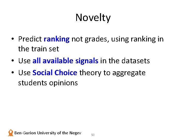 Novelty • Predict ranking not grades, using ranking in the train set • Use