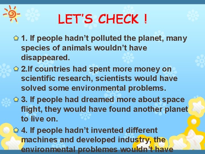 LET’S CHECK ! 1. If people hadn’t polluted the planet, many species of animals