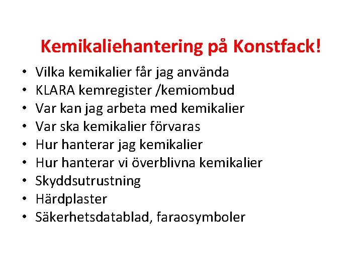 Kemikaliehantering på Konstfack! • • • Vilka kemikalier får jag använda KLARA kemregister /kemiombud