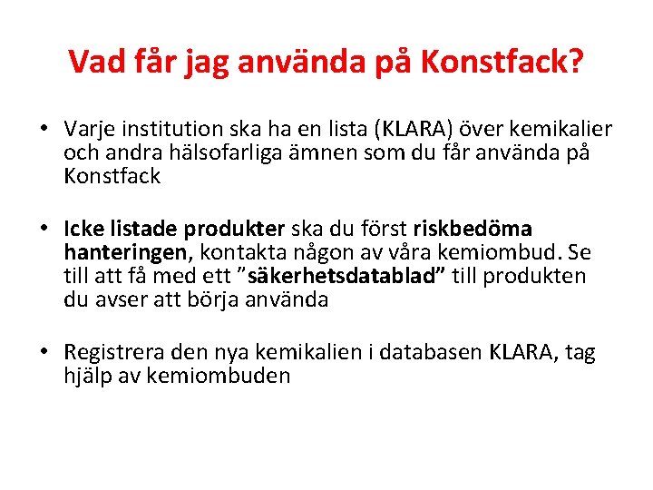 Vad får jag använda på Konstfack? • Varje institution ska ha en lista (KLARA)