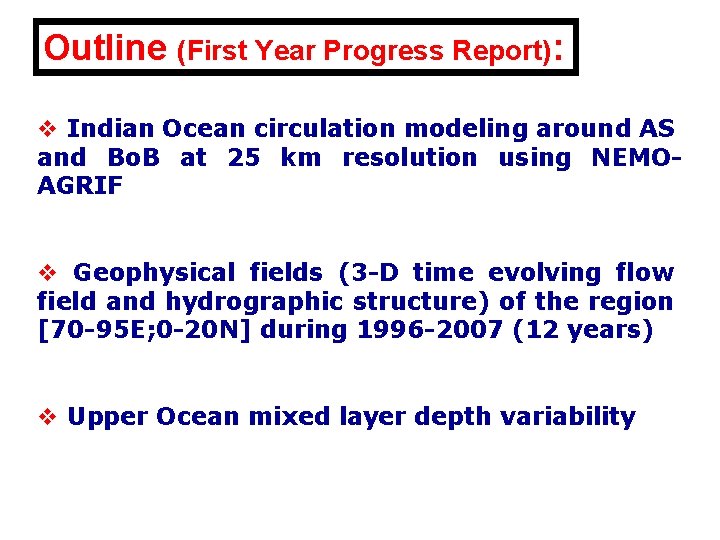 Outline (First Year Progress Report): v Indian Ocean circulation modeling around AS and Bo.