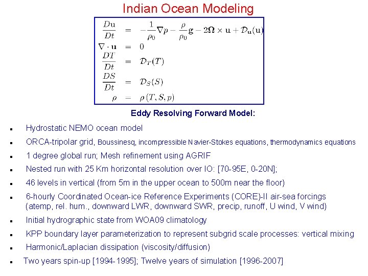 Indian Ocean Modeling Eddy Resolving Forward Model: Hydrostatic NEMO ocean model ORCA-tripolar grid, Boussinesq,