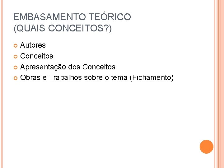 EMBASAMENTO TEÓRICO (QUAIS CONCEITOS? ) Autores Conceitos Apresentação dos Conceitos Obras e Trabalhos sobre