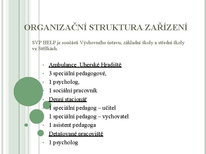 ORGANIZAČNÍ STRUKTURA ZAŘÍZENÍ SVP HELP je součástí Výchovného ústavu, základní školy a střední školy